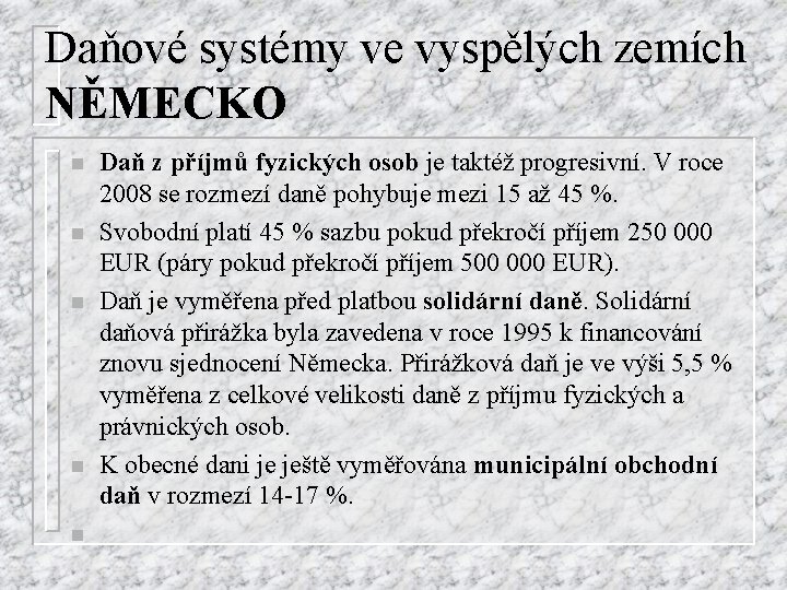 Daňové systémy ve vyspělých zemích NĚMECKO n n n Daň z příjmů fyzických osob