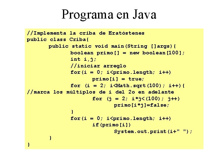 Programa en Java //Implementa la criba de Eratóstenes public class Criba{ public static void
