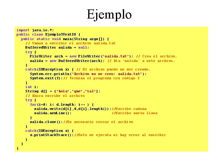 Ejemplo import java. io. *; public class Ejemplo 5 Text. IO { public static