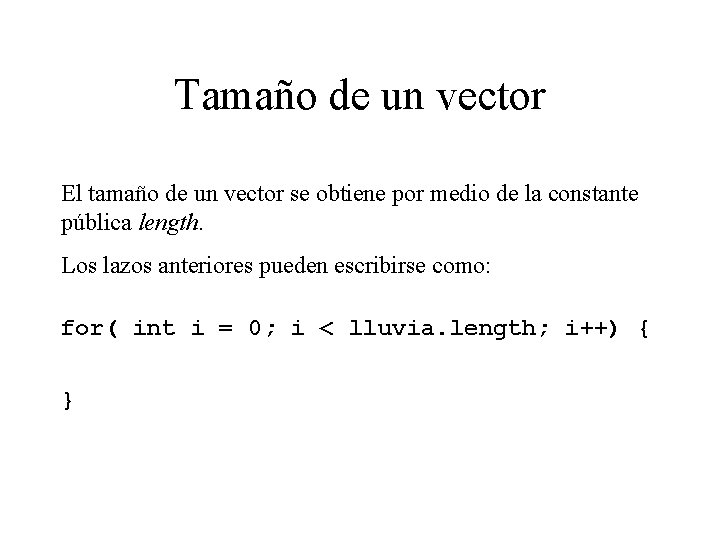 Tamaño de un vector El tamaño de un vector se obtiene por medio de