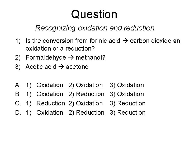 Question Recognizing oxidation and reduction. 1) Is the conversion from formic acid carbon dioxide