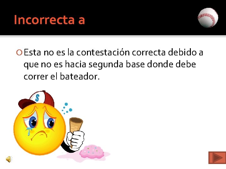 Incorrecta a Esta no es la contestación correcta debido a que no es hacia