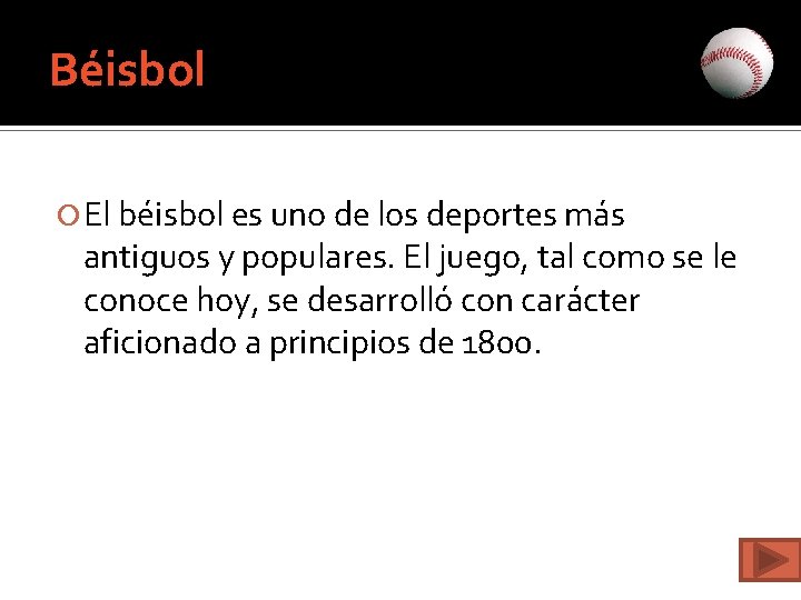 Béisbol El béisbol es uno de los deportes más antiguos y populares. El juego,