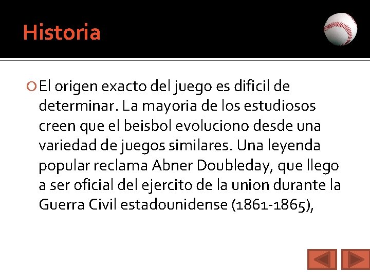 Historia El origen exacto del juego es dificil de determinar. La mayoria de los