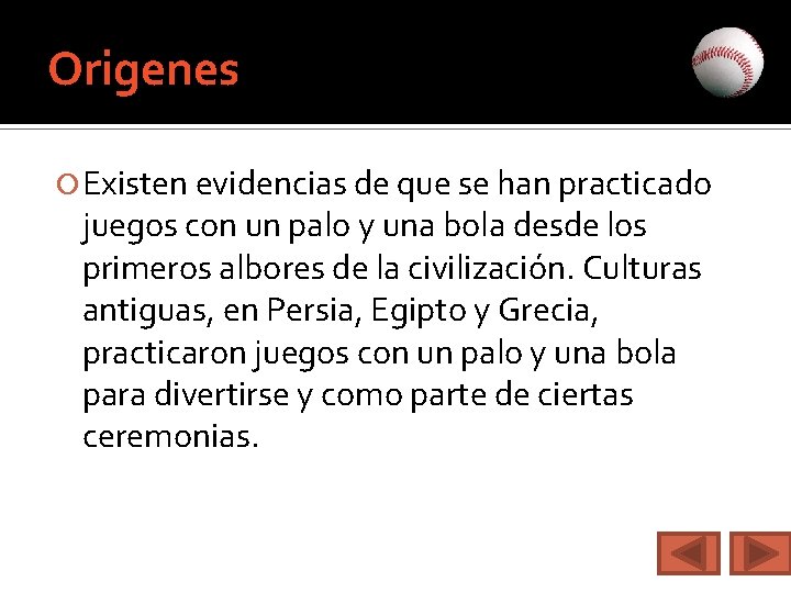 Origenes Existen evidencias de que se han practicado juegos con un palo y una