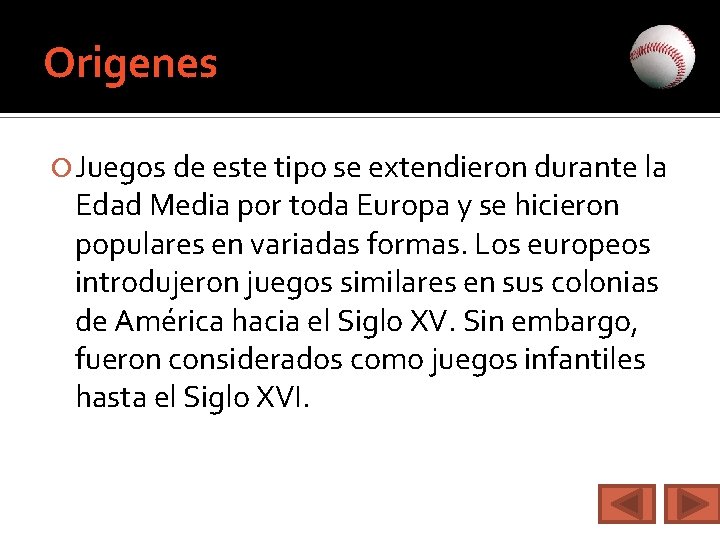 Origenes Juegos de este tipo se extendieron durante la Edad Media por toda Europa