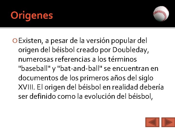 Origenes Existen, a pesar de la versión popular del origen del béisbol creado por