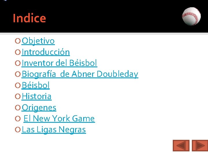 Indice Objetivo Introducción Inventor del Béisbol Biografía de Abner Doubleday Béisbol Historia Origenes El