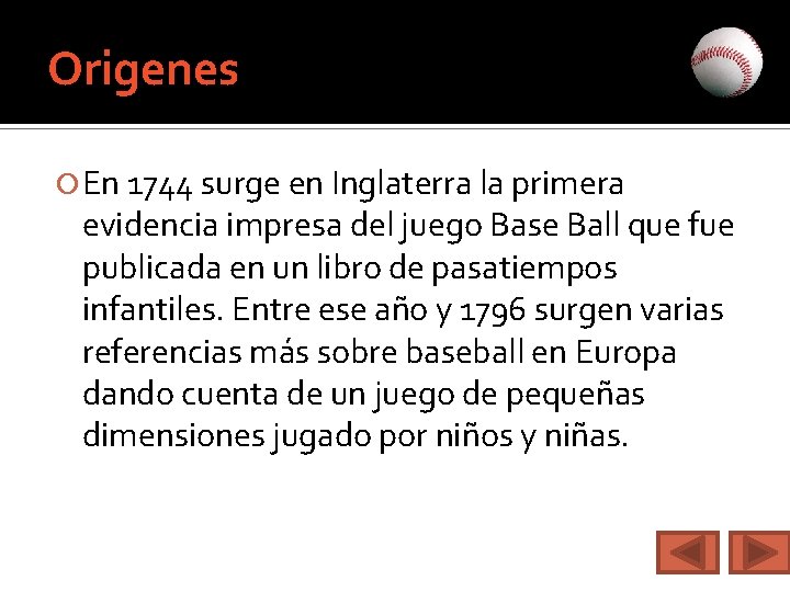 Origenes En 1744 surge en Inglaterra la primera evidencia impresa del juego Base Ball