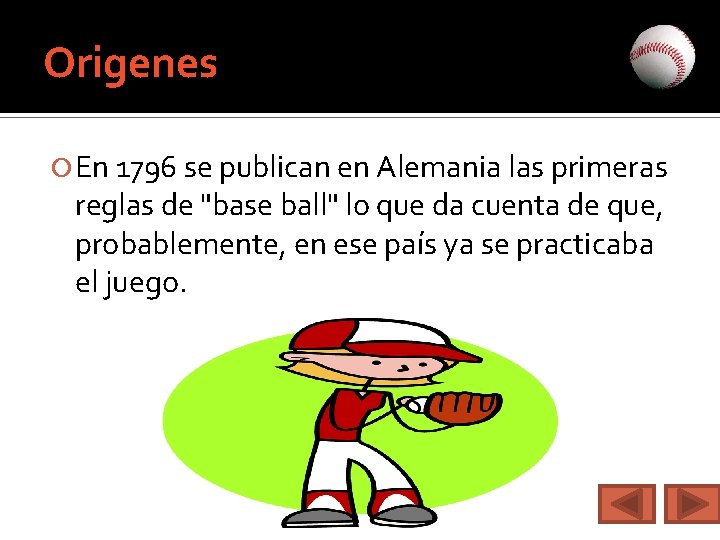 Origenes En 1796 se publican en Alemania las primeras reglas de "base ball" lo