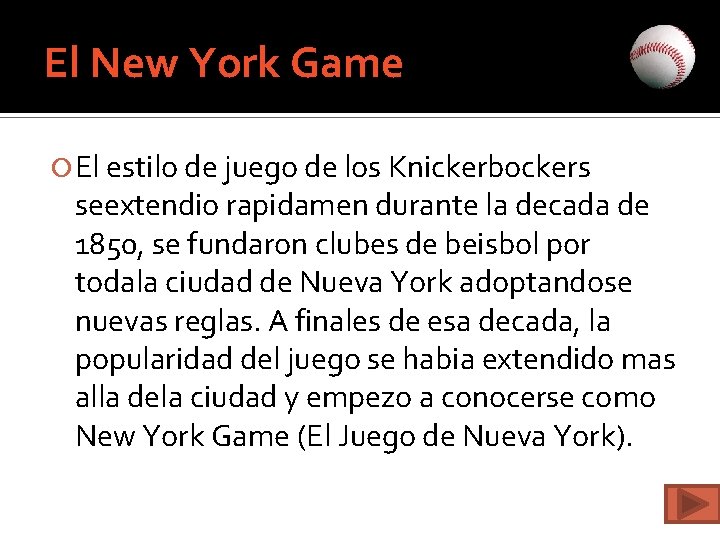 El New York Game El estilo de juego de los Knickerbockers seextendio rapidamen durante