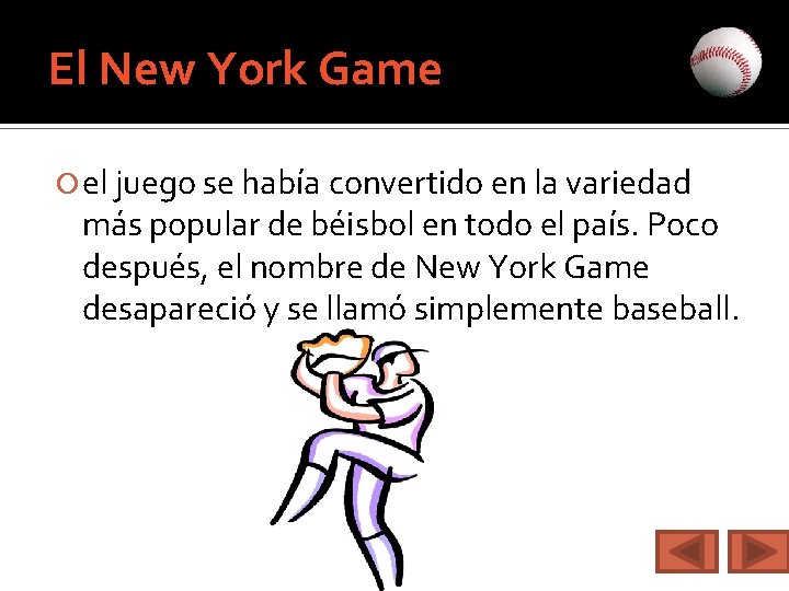 El New York Game el juego se había convertido en la variedad más popular