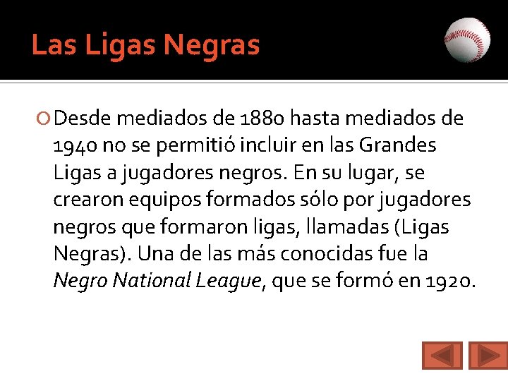 Las Ligas Negras Desde mediados de 1880 hasta mediados de 1940 no se permitió