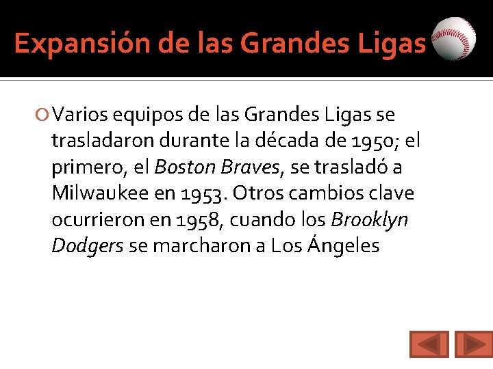Expansión de las Grandes Ligas Varios equipos de las Grandes Ligas se trasladaron durante