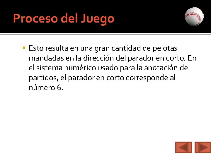 Proceso del Juego Esto resulta en una gran cantidad de pelotas mandadas en la