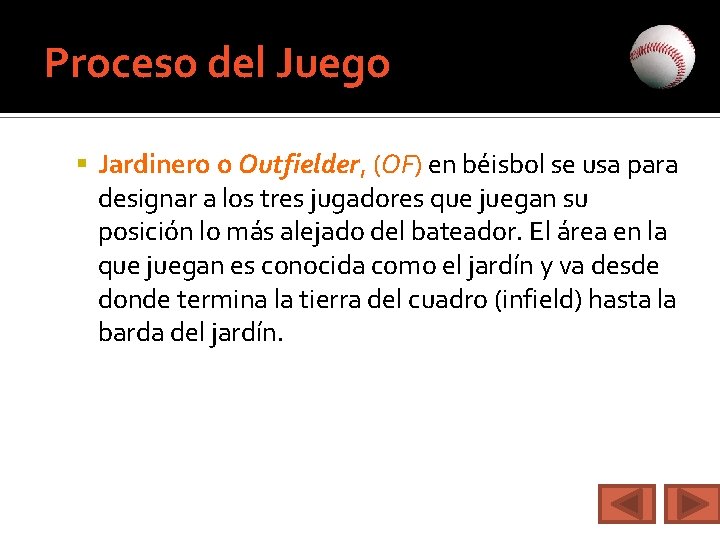 Proceso del Juego Jardinero o Outfielder, (OF) en béisbol se usa para designar a