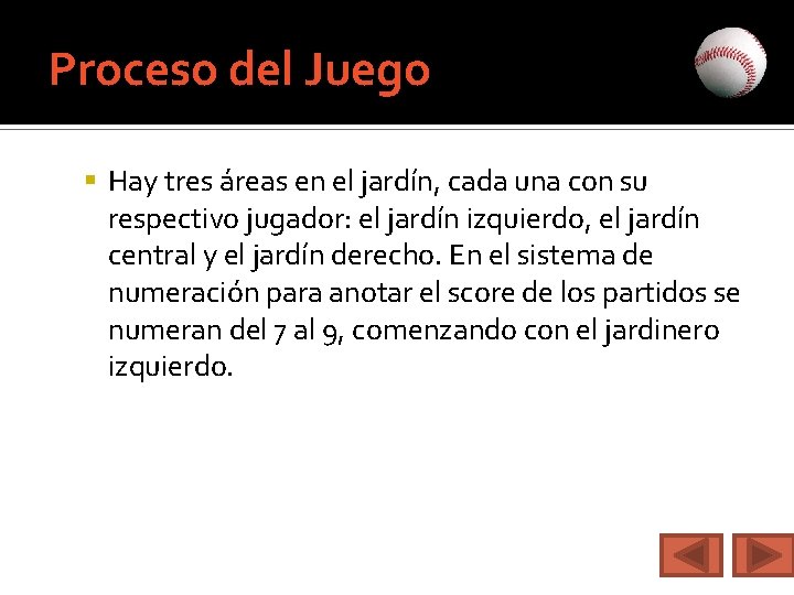 Proceso del Juego Hay tres áreas en el jardín, cada una con su respectivo