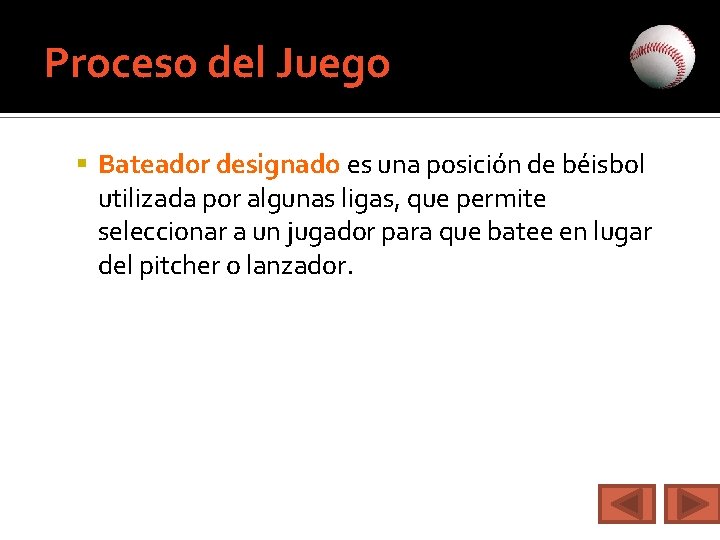 Proceso del Juego Bateador designado es una posición de béisbol utilizada por algunas ligas,