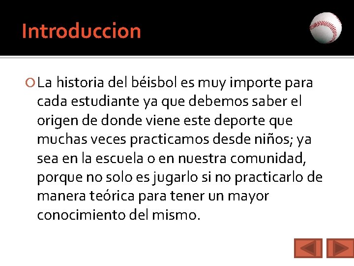 Introduccion La historia del béisbol es muy importe para cada estudiante ya que debemos