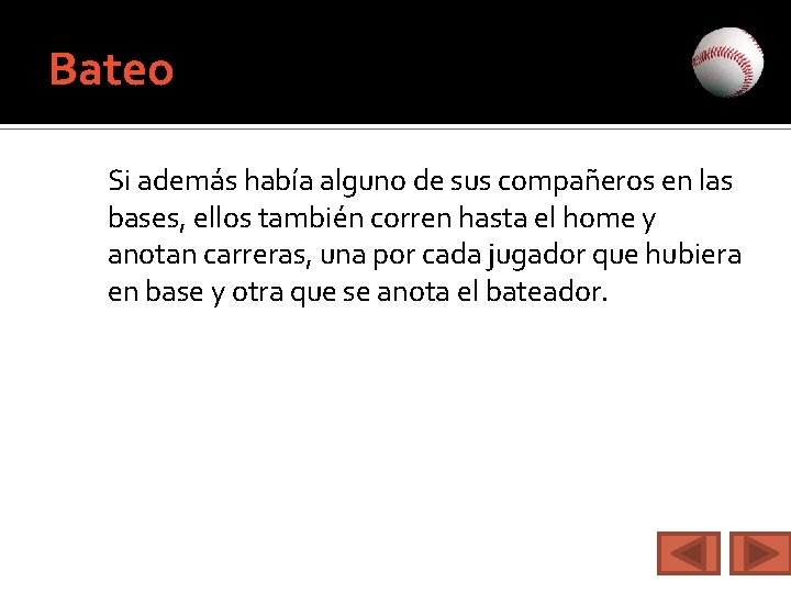 Bateo Si además había alguno de sus compañeros en las bases, ellos también corren