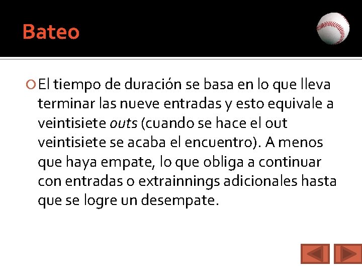 Bateo El tiempo de duración se basa en lo que lleva terminar las nueve