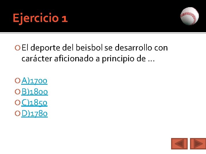 Ejercicio 1 El deporte del beisbol se desarrollo con carácter aficionado a principio de
