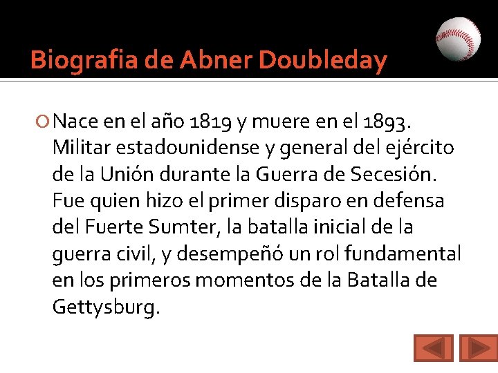 Biografia de Abner Doubleday Nace en el año 1819 y muere en el 1893.