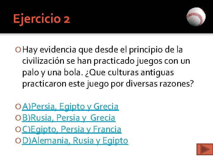 Ejercicio 2 Hay evidencia que desde el principio de la civilización se han practicado