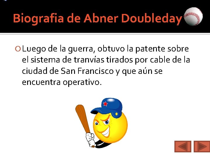 Biografia de Abner Doubleday Luego de la guerra, obtuvo la patente sobre el sistema