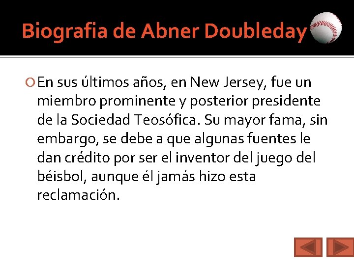 Biografia de Abner Doubleday En sus últimos años, en New Jersey, fue un miembro