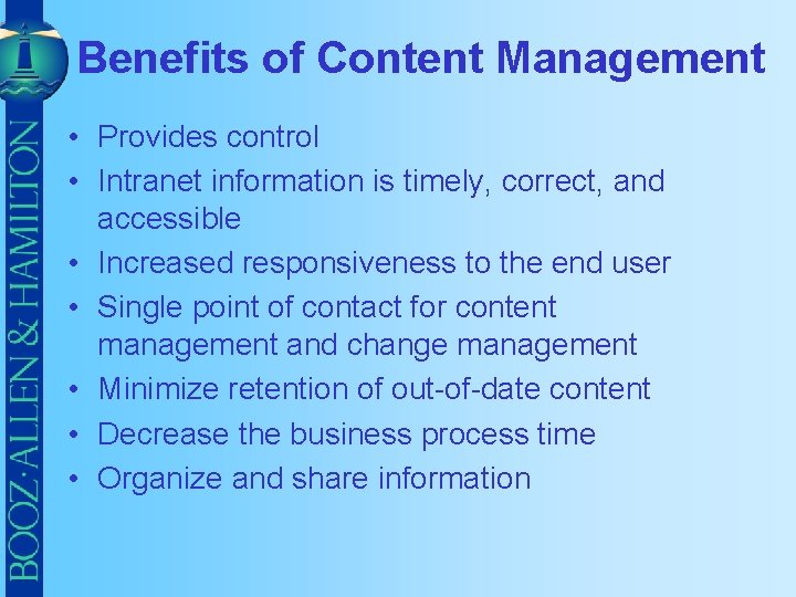 Benefits of Content Management • Provides control • Intranet information is timely, correct, and