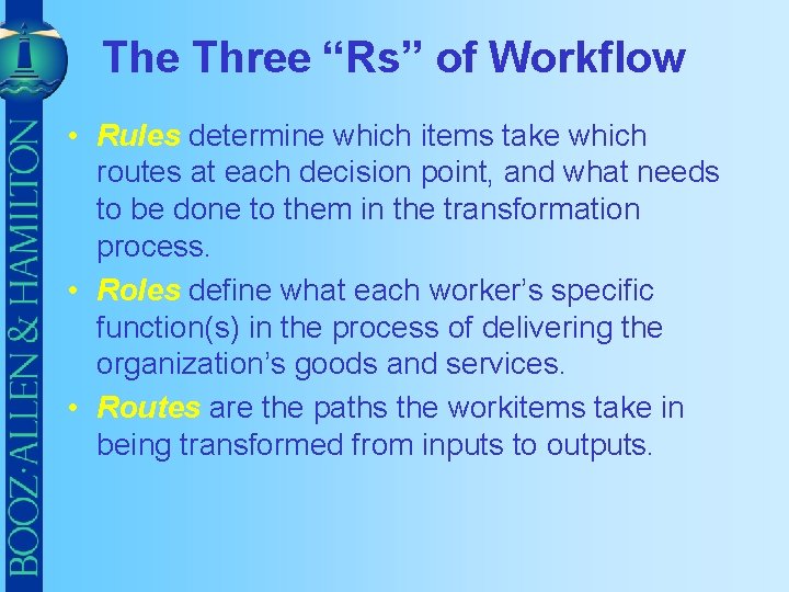 The Three “Rs” of Workflow • Rules determine which items take which routes at