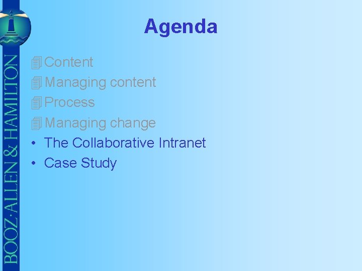 Agenda 4 Content 4 Managing content 4 Process 4 Managing change • The Collaborative