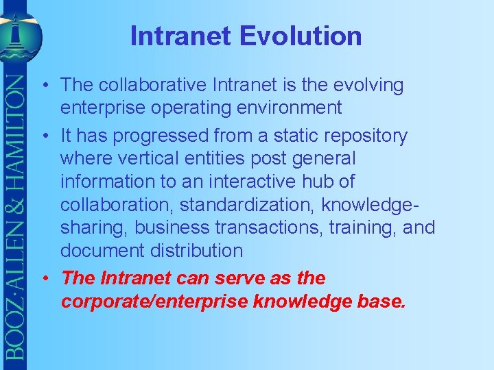 Intranet Evolution • The collaborative Intranet is the evolving enterprise operating environment • It