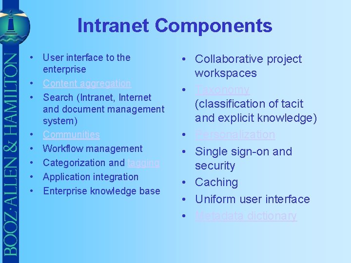Intranet Components • User interface to the enterprise • Content aggregation • Search (Intranet,