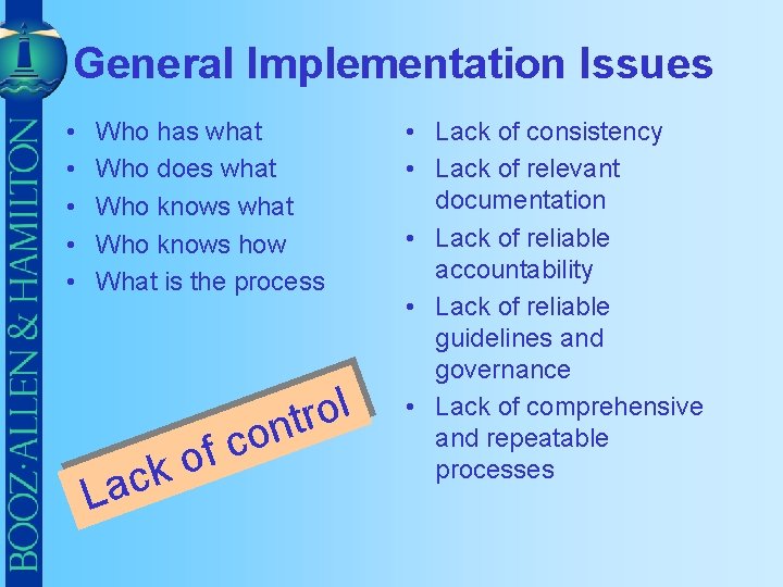 General Implementation Issues • • • Who has what Who does what Who knows