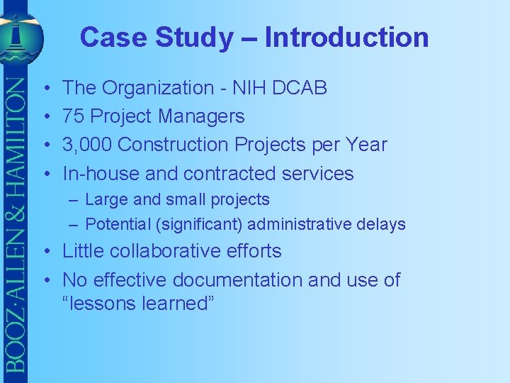 Case Study – Introduction • • The Organization - NIH DCAB 75 Project Managers