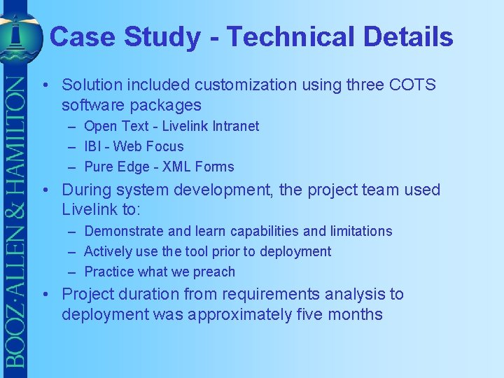 Case Study - Technical Details • Solution included customization using three COTS software packages