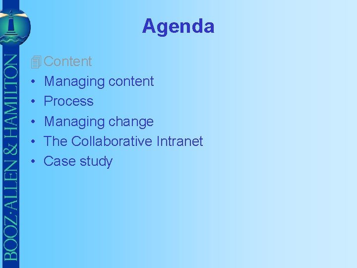 Agenda 4 Content • Managing content • Process • Managing change • The Collaborative