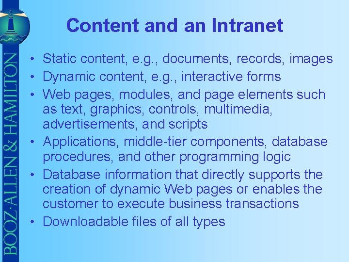 Content and an Intranet • Static content, e. g. , documents, records, images •