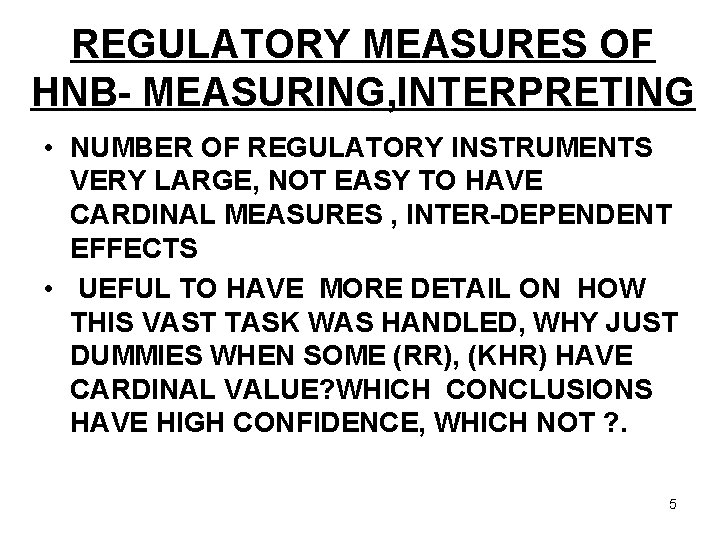 REGULATORY MEASURES OF HNB- MEASURING, INTERPRETING • NUMBER OF REGULATORY INSTRUMENTS VERY LARGE, NOT