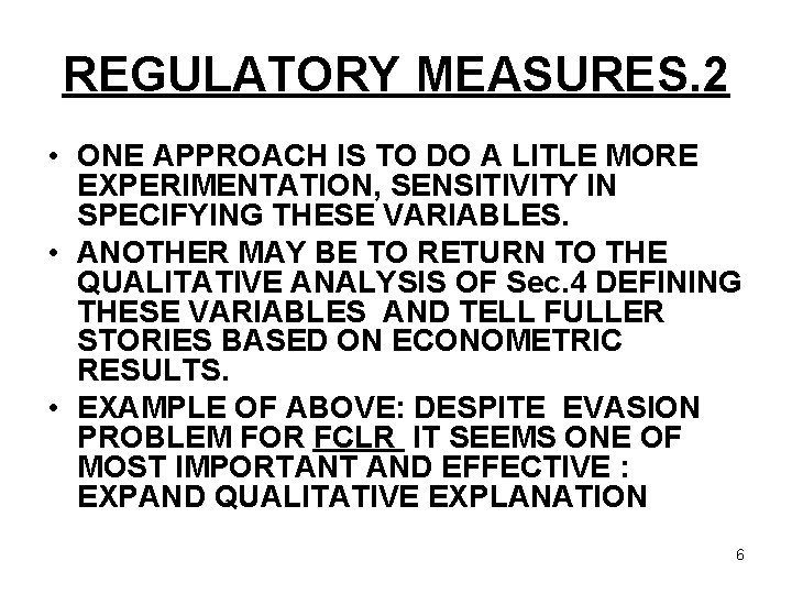 REGULATORY MEASURES. 2 • ONE APPROACH IS TO DO A LITLE MORE EXPERIMENTATION, SENSITIVITY