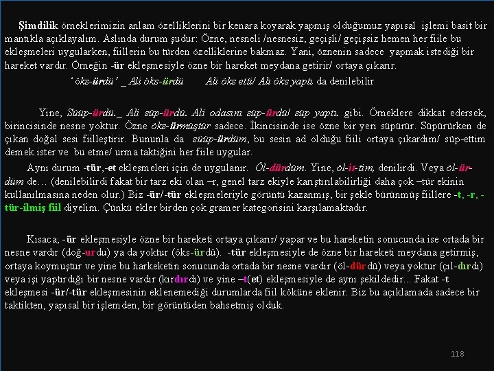  Şimdilik örneklerimizin anlam özelliklerini bir kenara koyarak yapmış olduğumuz yapısal işlemi basit bir