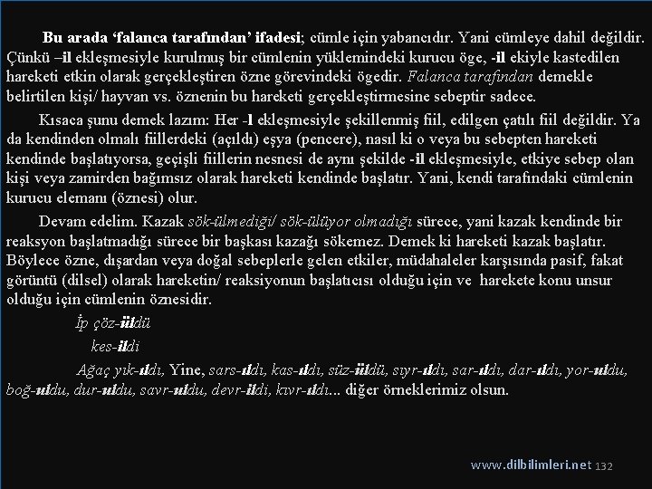  Bu arada ‘falanca tarafından’ ifadesi; cümle için yabancıdır. Yani cümleye dahil değildir. Çünkü