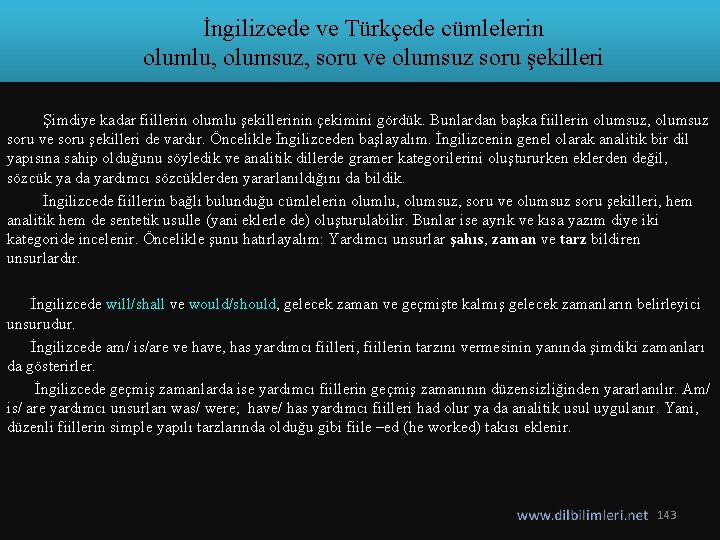 İngilizcede ve Türkçede cümlelerin olumlu, olumsuz, soru ve olumsuz soru şekilleri Şimdiye kadar fiillerin