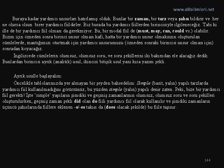  Buraya kadar yardımcı unsurları hatırlamış olduk. Bunlar bir zaman, bir tarz veya şahsı