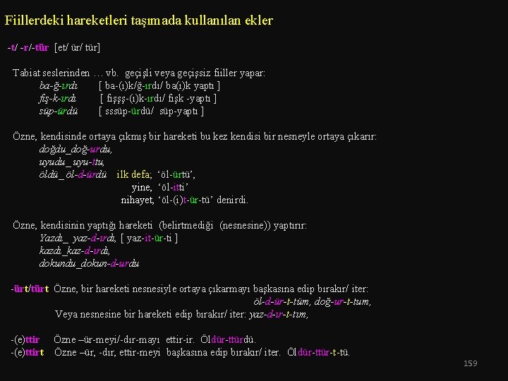 Fiillerdeki hareketleri taşımada kullanılan ekler -t/ -r/-tür [et/ ür/ tür] Tabiat seslerinden … vb.