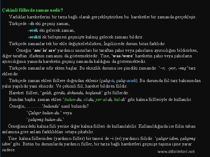 Çekimli fiillerde zaman nedir? Varlıklar hareketlerini bir tarza bağlı olarak gerçekleştirirken bu hareketler bir