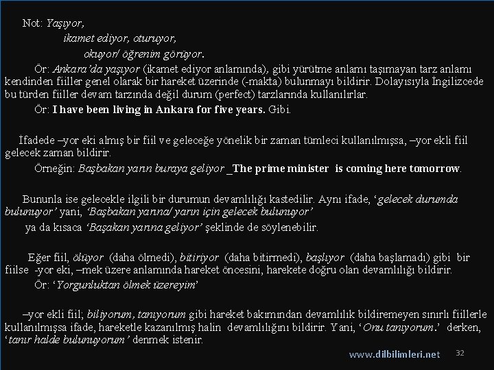  Not: Yaşıyor, ikamet ediyor, oturuyor, okuyor/ öğrenim görüyor. Ör: Ankara’da yaşıyor (ikamet ediyor