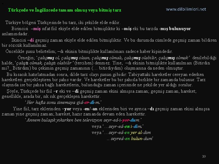  • Türkçede ve İngilizcede tamam olmuş veya bitmiş tarz Türkiye bölgesi Türkçesinde bu